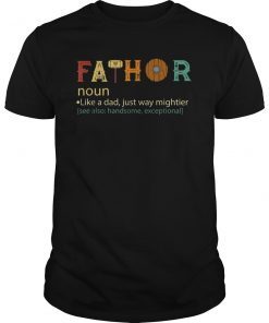 Mens Fathor Like A Dad Just Way Mightier See Also Shirt