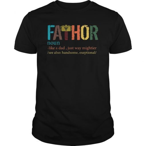 Mens Fathor Like A Dad Just Way Mightier See Also Tee Shirt