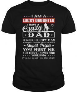 Mens I Am A Lucky Daughter I Have Crazy Dad T-Shirt