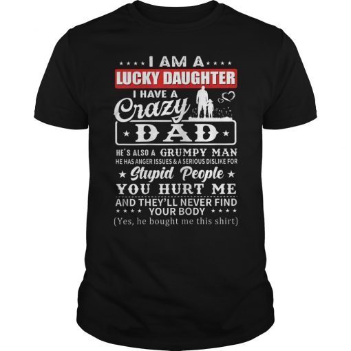 Mens I Am A Lucky Daughter I Have Crazy Dad T-Shirt