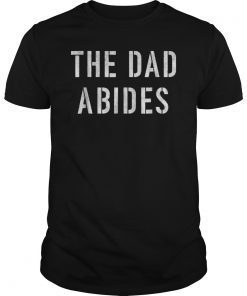 Mens The Dad Abides Shirt