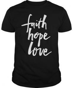 Men's Women's White Faith Hope Love Graphic T-Shirt