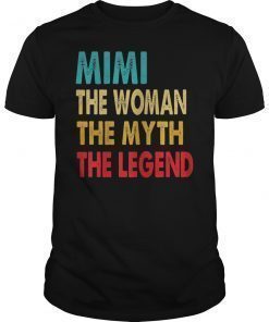Mimi The Woman The Myth The Legend Mothers Day Shirt