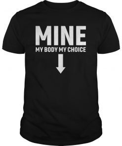 Mine Down Arrow Pro Choice Abortion T-Shirt Men Women