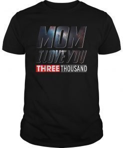 Mom I Love You 3000 T-shirt Funny Mother's Day Shirt