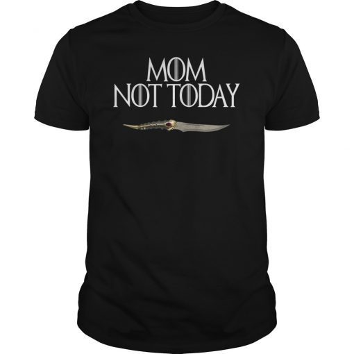 Mom Not Today Tee Shirt
