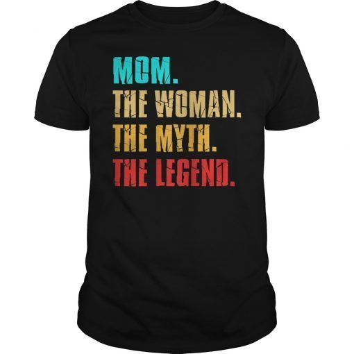 Mom The Woman Myth Legend Mothers Day Gift TShirt