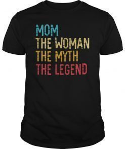 Mom The Woman The Myth The Legend 2019 Shirt