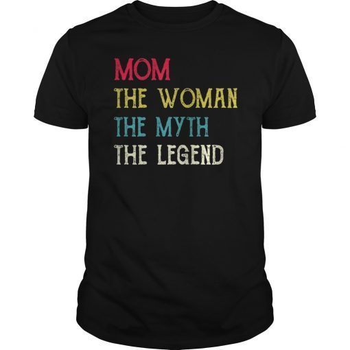 Mom The Woman The Myth The Legend Classic T-Shirt