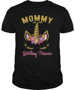 Mommy of the Birthday Princess Unicorn Girl T Shirt