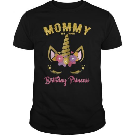 Mommy of the Birthday Princess Unicorn Girl T Shirt