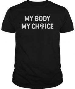 My Body My Choice Feminist T-Shirt