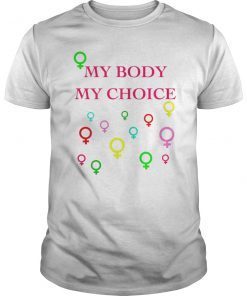 My Body My Choice t shirt Pro Choice Rights Feminism tshirt