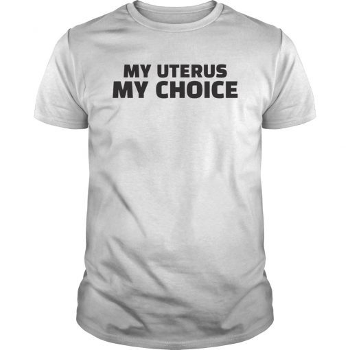 My Body My Uterus My Choice Keep Abortion Legal Pro Choice T-Shirt