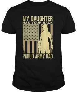 My Daughter Has Your Back Proud Army Dad T-Shirt Father Gift