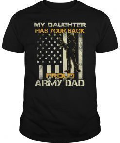 My Daughter Has Your Back Proud Army Dad Tee Shirt Father Gift