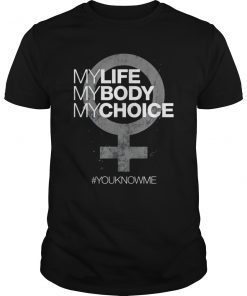 My Life My Body My Choice, Youknowme Pro Choice Protest T-Shirt