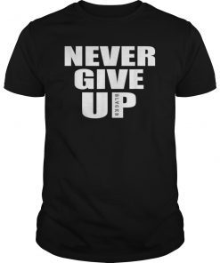 NEVER GIVE UP BLACKB Gift T-Shirt