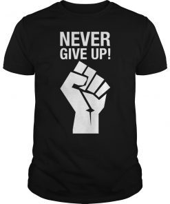 NEVER GIVE UP Gift T-Shirts