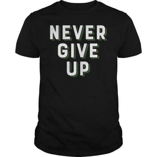 Never Give UP Motivational Quotes T-Shirt