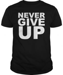 Never Give Up A Shirt for Soccer And Sports Players