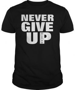 Never Give Up BlackB T-Shirt