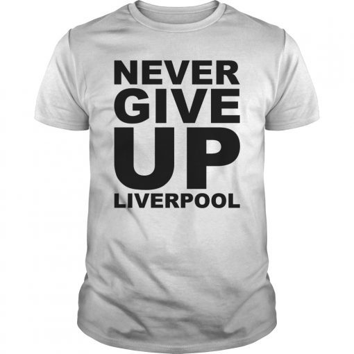 Never Give Up Liverpool June 2 2019 T-Shirt