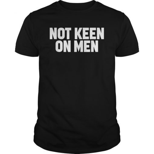 Not Keen On Men My Womb My BODY Pro Abortion ProChoice T-Shirt