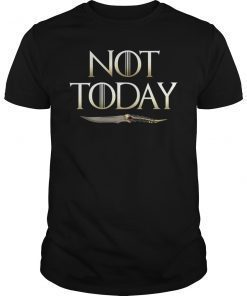 Not Today Death Valyrian Dagger No One T Shirts