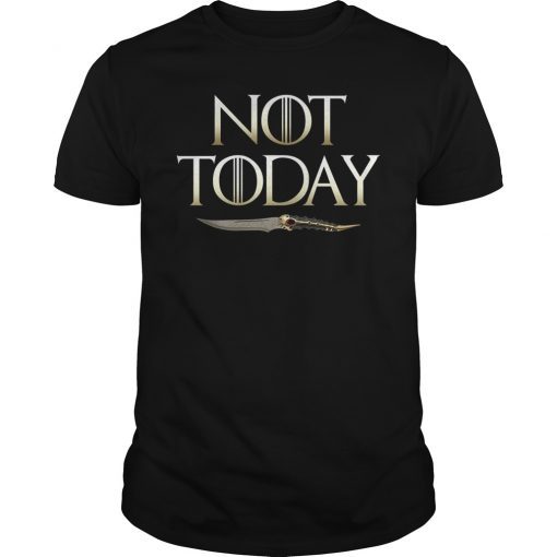 Not Today Death Valyrian Dagger No One T Shirts