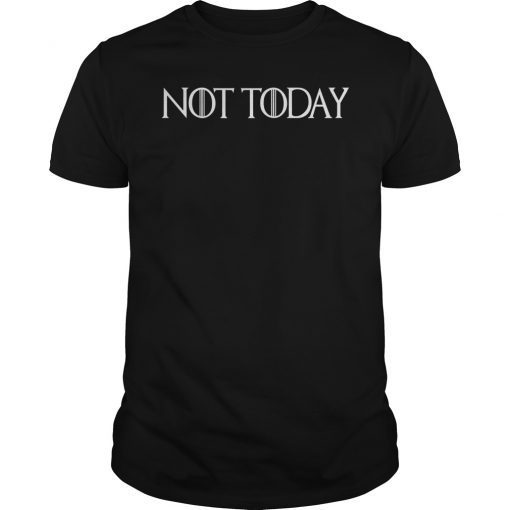 Not Today Game of Thrones Unisex T-Shirt