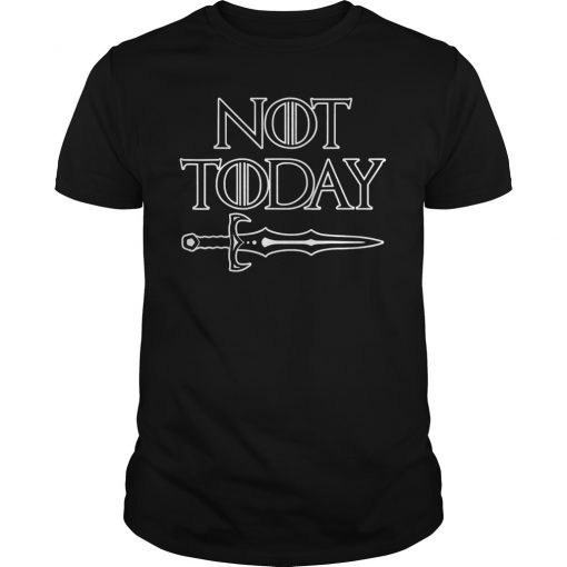 Not Today T-Shirt Sword Gift For Men Women