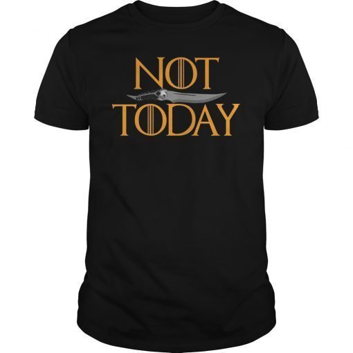Not Today What Do We Say to The God of Death Shirt