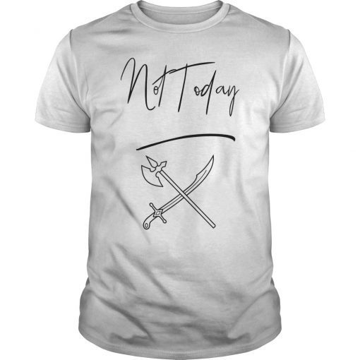 Not Today Win The Game Win The Throne Shirt