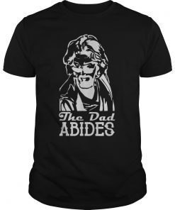 Official The dad abides shirt