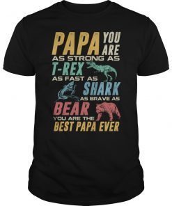 Papa You Are As Strong As T-Rex T-Shirt