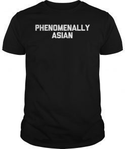 Phenomenally Asian Tee Shirt