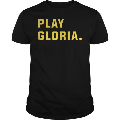 Play Gloria Fan Gift T-Shirt