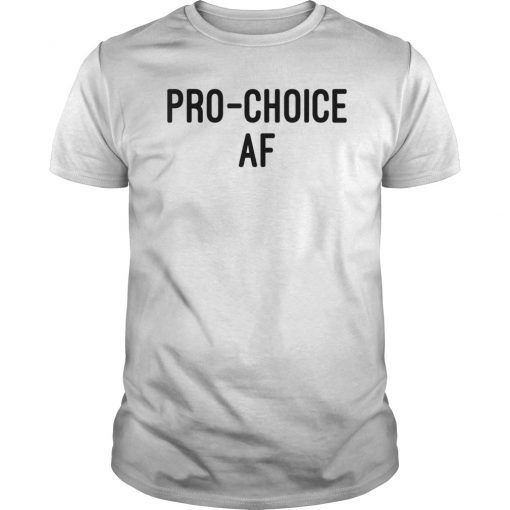 Pro Choice AF Shirt, Pro Abortion Womens Rights Shirt