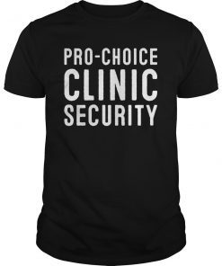 Pro-Choice Clinic Security T-Shirt