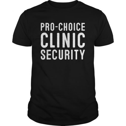 Pro-Choice Clinic Security T-Shirt