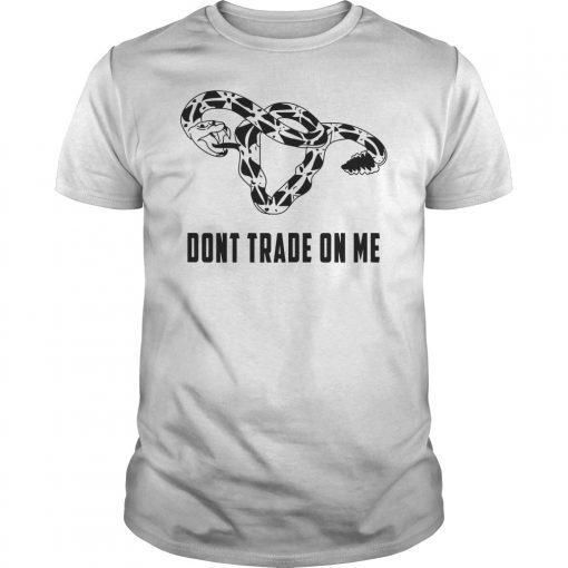 Pro Choice Don't Tread On Me Uterus Abortion Snake T-Shirt