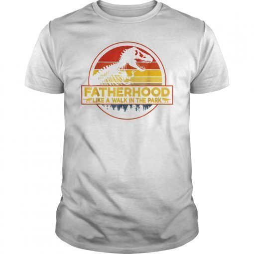 Pro Fatherhood Like A Walk In The Park Shirt