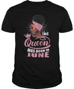 Queen Was Born In June Birthday T-shirt for Black Women