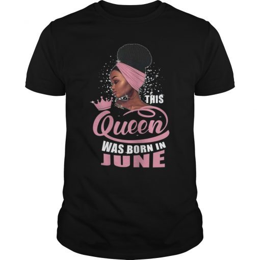 Queen Was Born In June Birthday T-shirt for Black Women