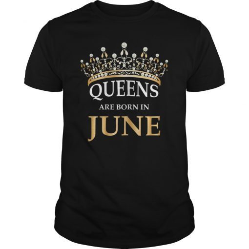 Queens Are Born In June T-Shirt - Girls Birthday Gift Shirt