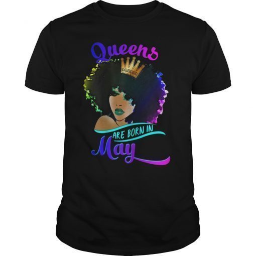 Queens Are Born In May Birthday T-Shirt Black Women Gifts