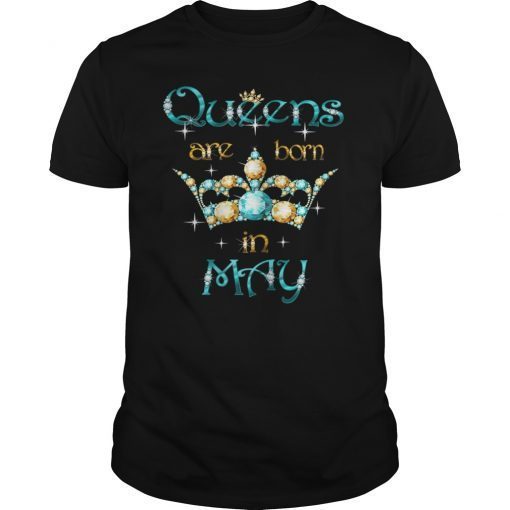 Queens Are Born In May Shirt