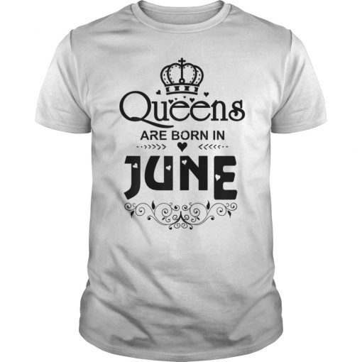 Queens Are Born in June T-shirt