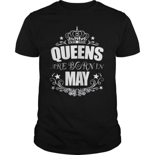 Queens Are Born in May Women Girls Birthday Gift T-Shirt